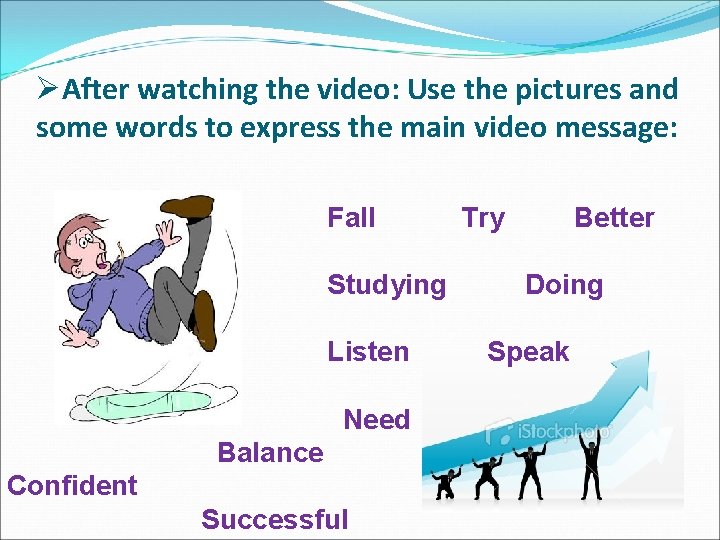 ØAfter watching the video: Use the pictures and some words to express the main ØAfter watching the video: Use the pictures and some words to express the main