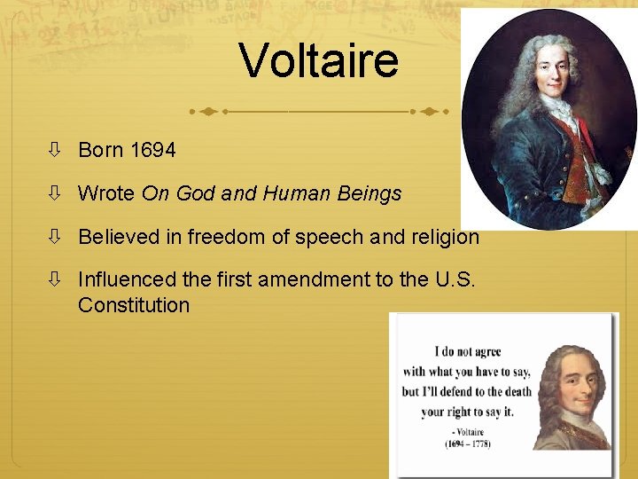 Voltaire Born 1694 Wrote On God and Human Beings Believed in freedom of speech