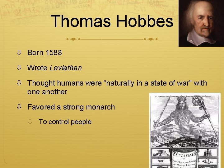 Thomas Hobbes Born 1588 Wrote Leviathan Thought humans were “naturally in a state of