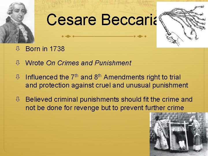 Cesare Beccaria Born in 1738 Wrote On Crimes and Punishment Influenced the 7 th