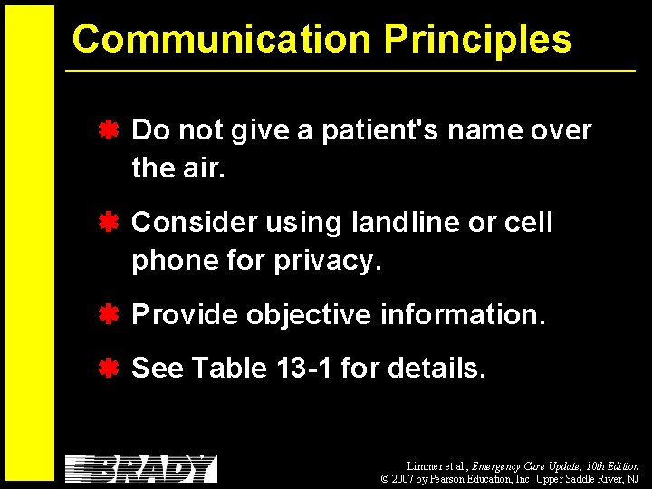 Communication Principles Do not give a patient's name over the air. Consider using landline