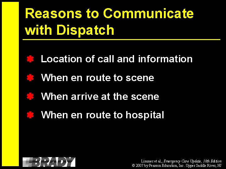 Reasons to Communicate with Dispatch Location of call and information When en route to