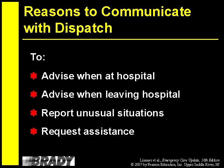 Reasons to Communicate with Dispatch To: Advise when at hospital Advise when leaving hospital