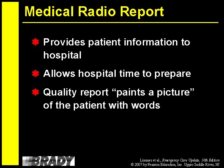 Medical Radio Report Provides patient information to hospital Allows hospital time to prepare Quality