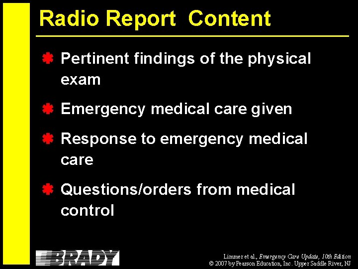 Radio Report Content Pertinent findings of the physical exam Emergency medical care given Response