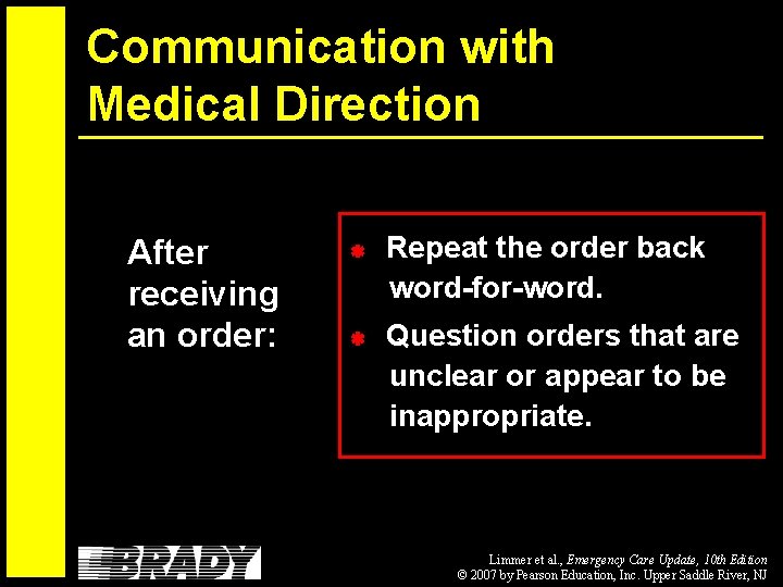 Communication with Medical Direction After receiving an order: Repeat the order back word-for-word. Question