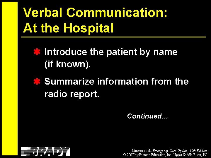 Verbal Communication: At the Hospital Introduce the patient by name (if known). Summarize information