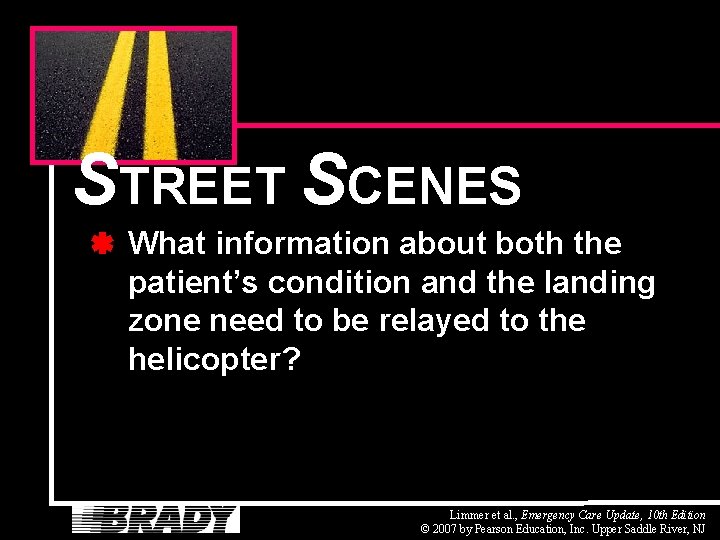 STREET SCENES What information about both the patient’s condition and the landing zone need