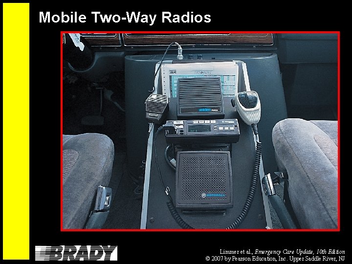 Mobile Two-Way Radios Limmer et al. , Emergency Care Update, 10 th Edition ©