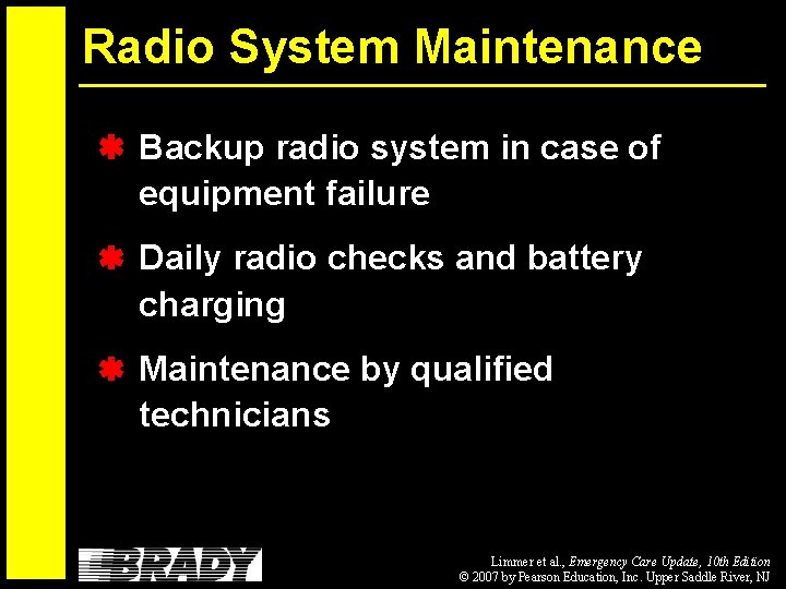 Radio System Maintenance Backup radio system in case of equipment failure Daily radio checks
