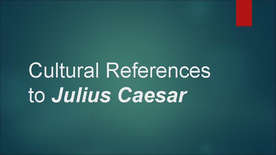 Cultural References to Julius Caesar 