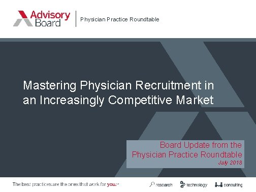 Physician Practice Roundtable Mastering Physician Recruitment in an Increasingly Competitive Market Board Update from