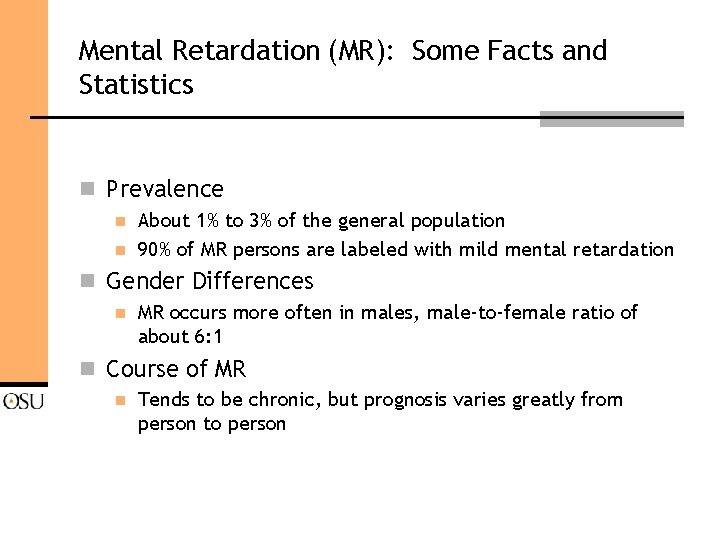 Mental Retardation (MR): Some Facts and Statistics n Prevalence n n About 1% to