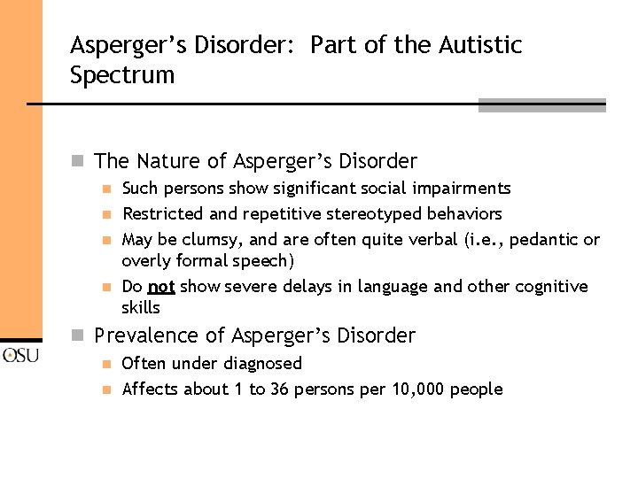 Asperger’s Disorder: Part of the Autistic Spectrum n The Nature of Asperger’s Disorder n