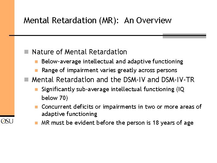 Mental Retardation (MR): An Overview n Nature of Mental Retardation n n Below-average intellectual