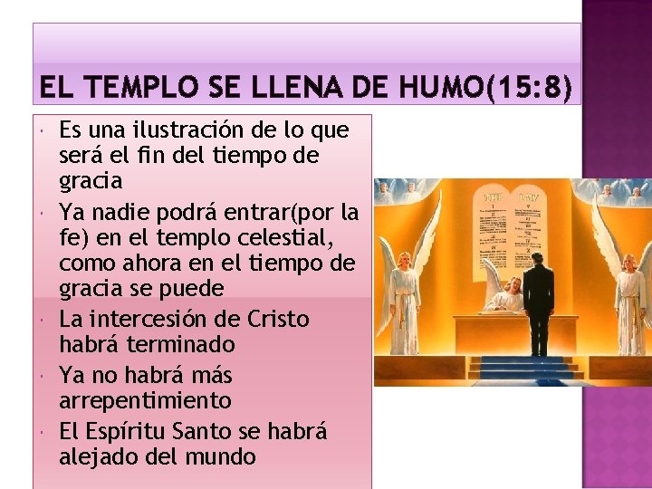 EL TEMPLO SE LLENA DE HUMO(15: 8) Es una ilustración de lo que será