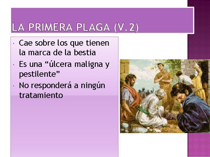 LA PRIMERA PLAGA (V. 2) Cae sobre los que tienen la marca de la