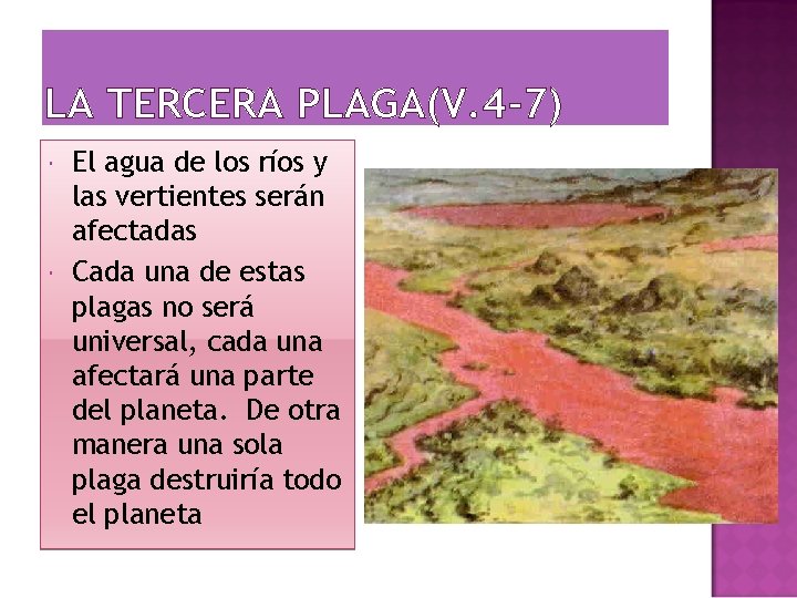LA TERCERA PLAGA(V. 4 -7) El agua de los ríos y las vertientes serán