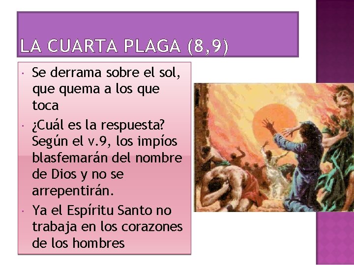 LA CUARTA PLAGA (8, 9) Se derrama sobre el sol, quema a los que