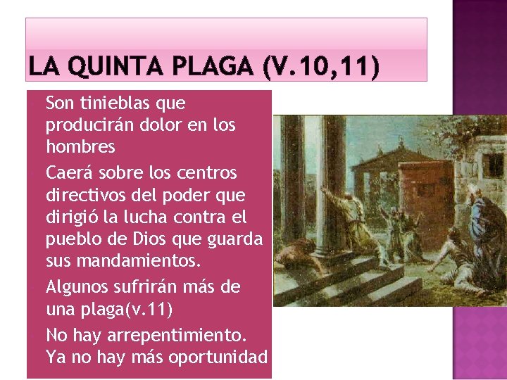 LA QUINTA PLAGA (V. 10, 11) Son tinieblas que producirán dolor en los hombres