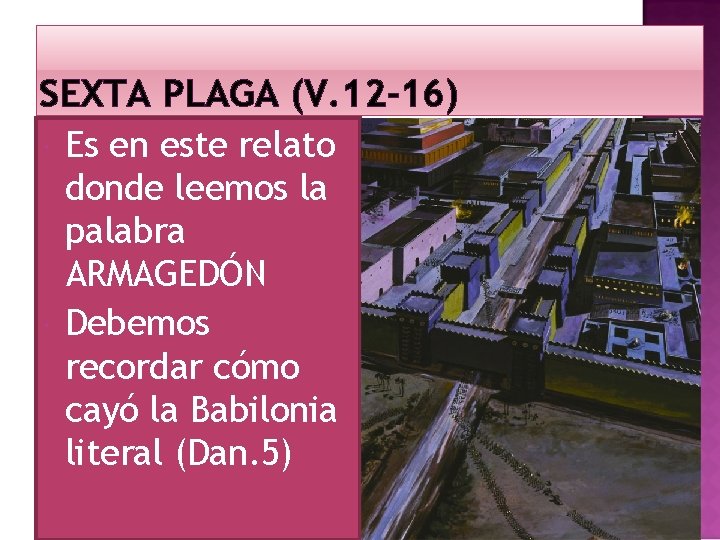 SEXTA PLAGA (V. 12 -16) Es en este relato donde leemos la palabra ARMAGEDÓN