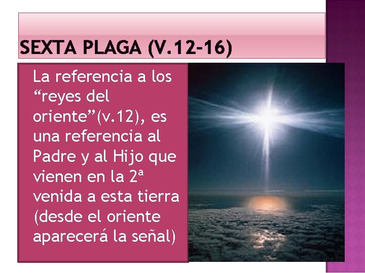 SEXTA PLAGA (V. 12 -16) La referencia a los “reyes del oriente”(v. 12), es