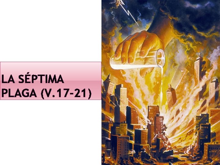 LA SÉPTIMA PLAGA (V. 17 -21) 
