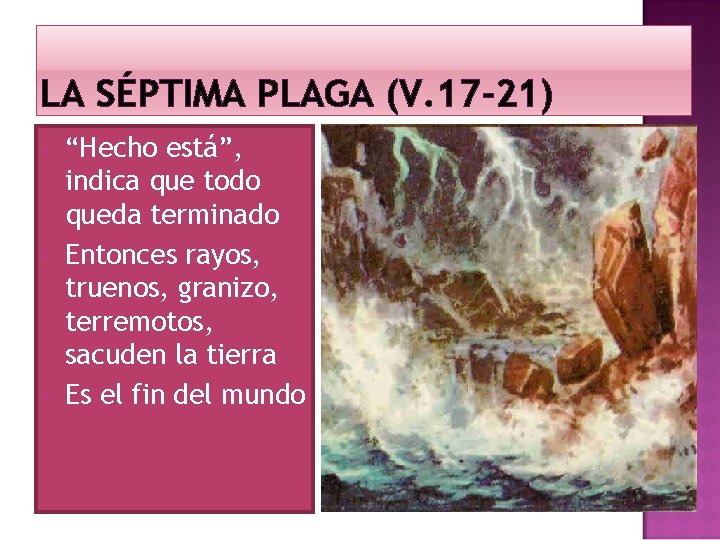 LA SÉPTIMA PLAGA (V. 17 -21) “Hecho está”, indica que todo queda terminado Entonces