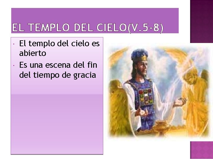 EL TEMPLO DEL CIELO(V. 5 -8) El templo del cielo es abierto Es una