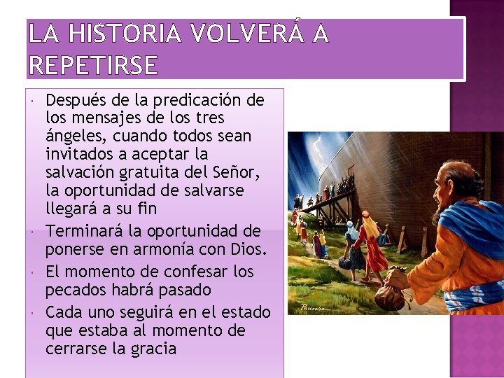 LA HISTORIA VOLVERÁ A REPETIRSE Después de la predicación de los mensajes de los