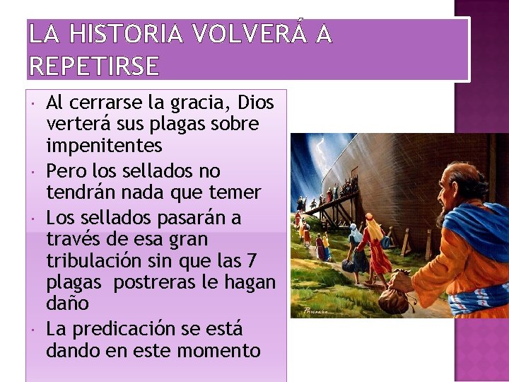 LA HISTORIA VOLVERÁ A REPETIRSE Al cerrarse la gracia, Dios verterá sus plagas sobre