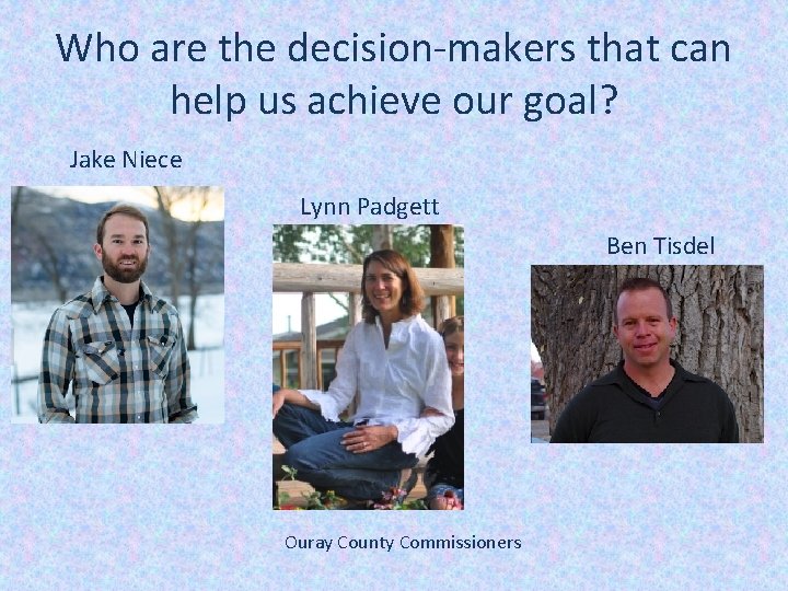 Who are the decision-makers that can help us achieve our goal? Jake Niece Lynn