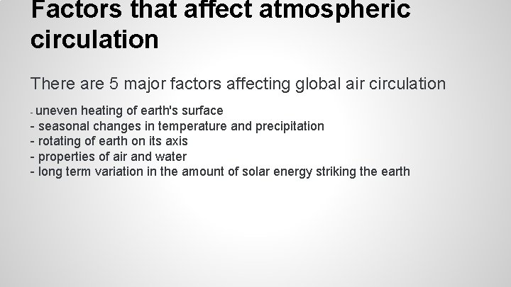 Factors that affect atmospheric circulation There are 5 major factors affecting global air circulation