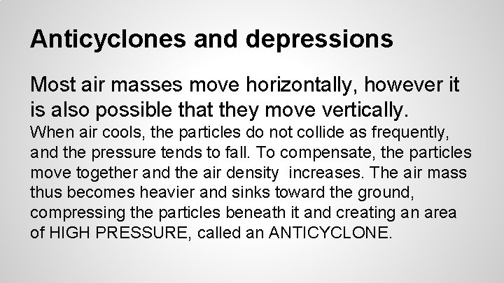 Anticyclones and depressions Most air masses move horizontally, however it is also possible that