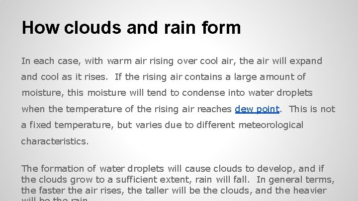 How clouds and rain form In each case, with warm air rising over cool
