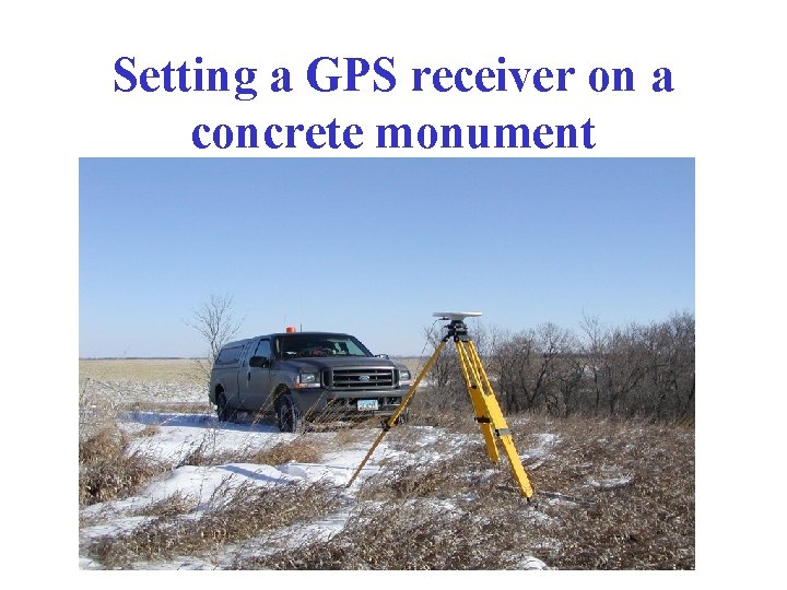 Setting a GPS receiver on a concrete monument 