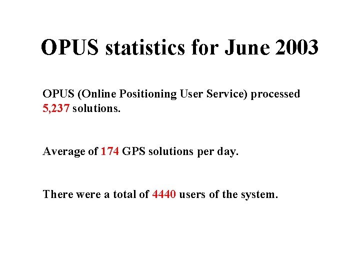 OPUS statistics for June 2003 OPUS (Online Positioning User Service) processed 5, 237 solutions.