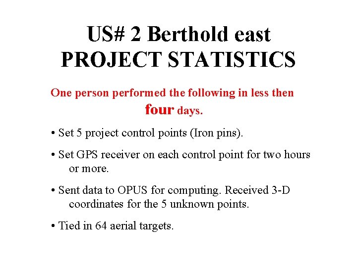 US# 2 Berthold east PROJECT STATISTICS One person performed the following in less then