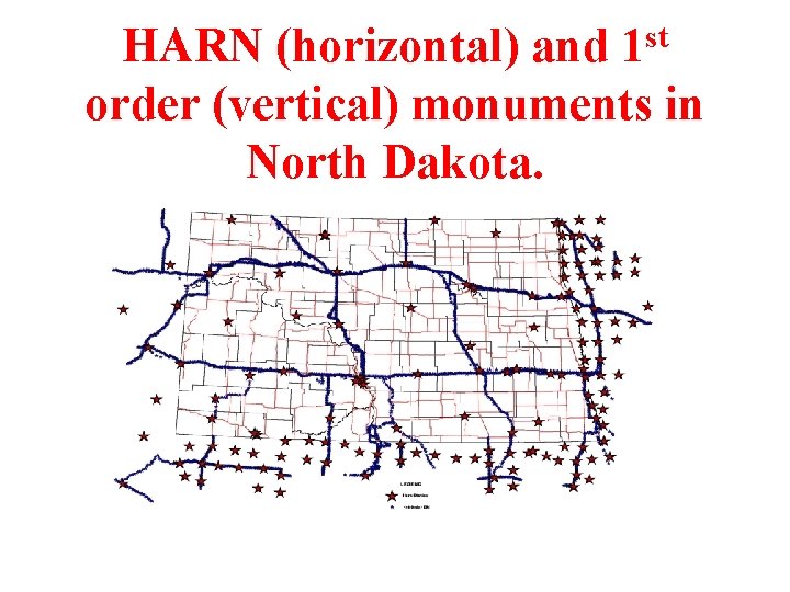 st 1 HARN (horizontal) and order (vertical) monuments in North Dakota. 