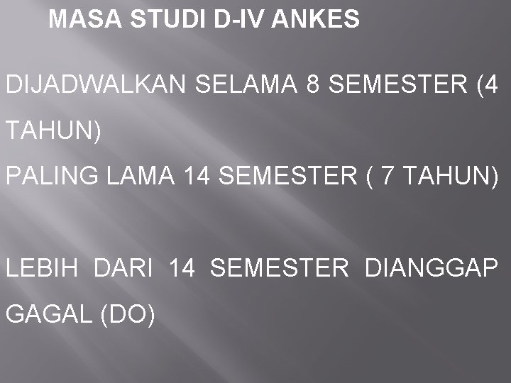 MASA STUDI D-IV ANKES DIJADWALKAN SELAMA 8 SEMESTER (4 TAHUN) PALING LAMA 14 SEMESTER