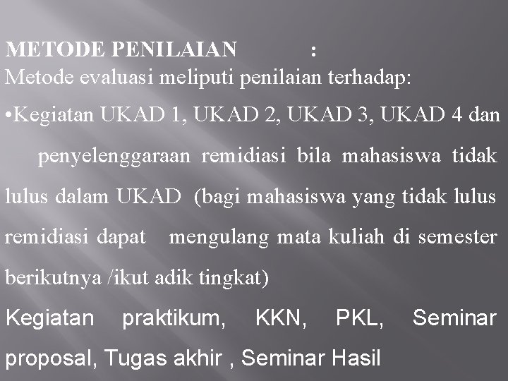 METODE PENILAIAN : Metode evaluasi meliputi penilaian terhadap: • Kegiatan UKAD 1, UKAD 2,