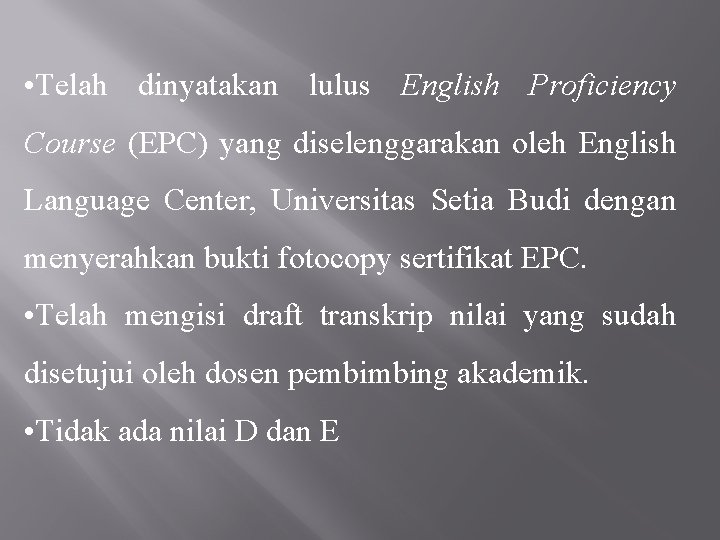  • Telah dinyatakan lulus English Proficiency Course (EPC) yang diselenggarakan oleh English Language