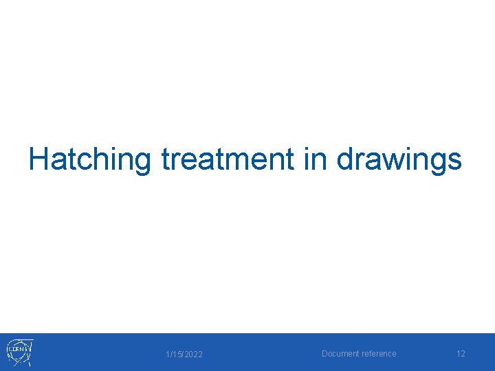 Hatching treatment in drawings 1/15/2022 Document reference 12 
