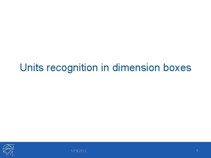 Units recognition in dimension boxes 1/15/2022 6 