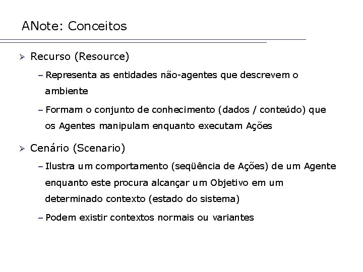 ANote: Conceitos Ø Recurso (Resource) – Representa as entidades não-agentes que descrevem o ambiente