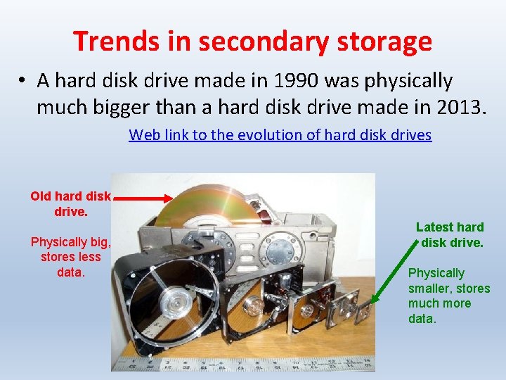 Trends in secondary storage • A hard disk drive made in 1990 was physically