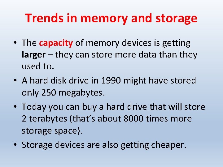 Trends in memory and storage • The capacity of memory devices is getting larger