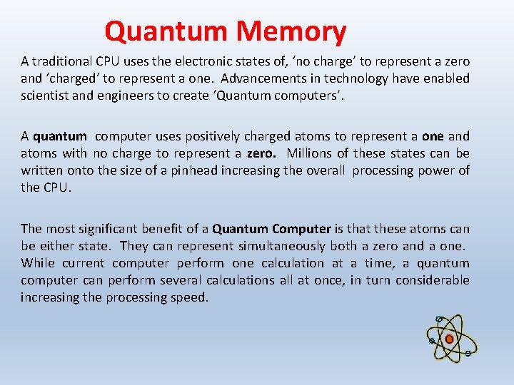 Quantum Memory A traditional CPU uses the electronic states of, ‘no charge’ to represent