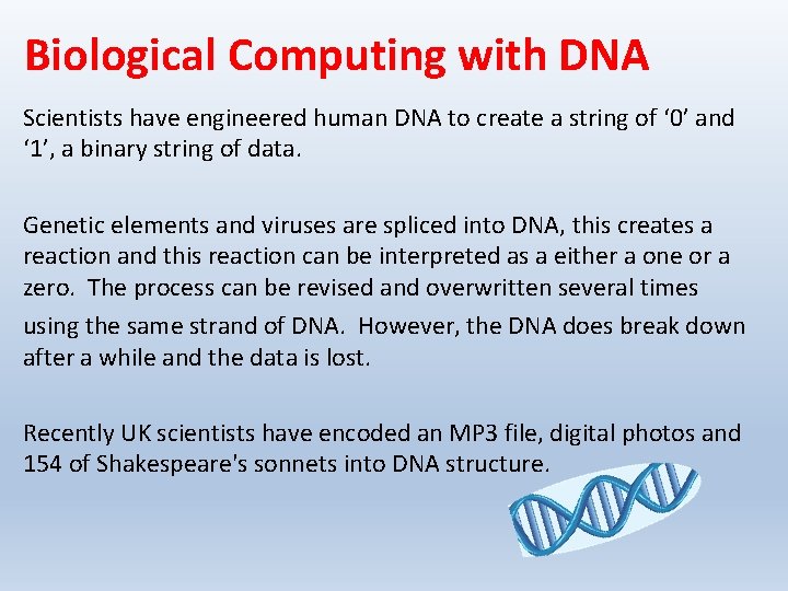 Biological Computing with DNA Scientists have engineered human DNA to create a string of