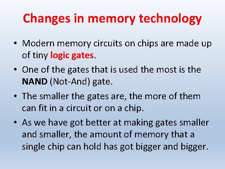 Changes in memory technology • Modern memory circuits on chips are made up of
